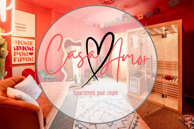Casa Amor Balnéo - Sauna - Love’nSpa - weekend en amoureux, love rooms avec spa ou jacuzzi privatif